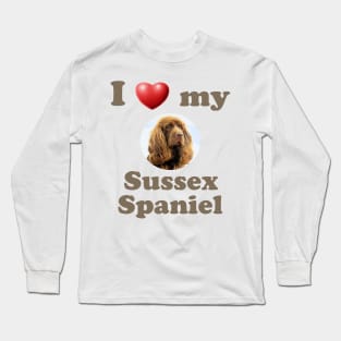 I Love My Sussex Spaniel Long Sleeve T-Shirt